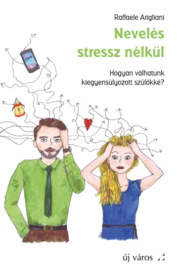 Raffaele Arigliani: Nevelés stressz nélkül raffaele-arigliani-neveles-stressz-nelkul