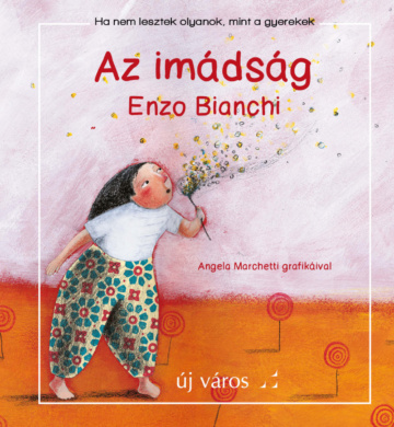 Enzo Bianchi: Az imádság enzo-bianchi-az-imadsag