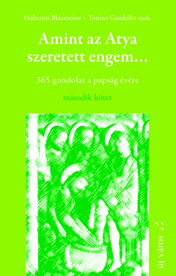 Hubertus Blaumeiser–Tanino Gandolfo: Amint az Atya szeretett engem ... 2. hubertus-blaumeiser-tanino-gandolfo-amint-az-atya-szeretett-engem-2