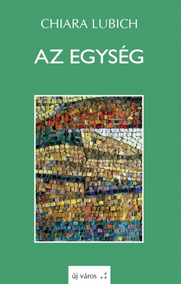 Chiara Lubich: A egység chiara-lubich-a-egyseg