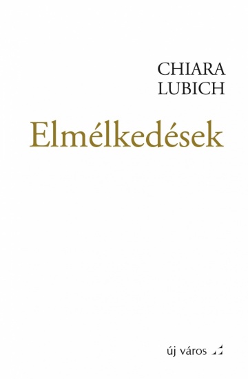 Chiara Lubich: Elmélkedések chiara-lubich-elmelkedesek
