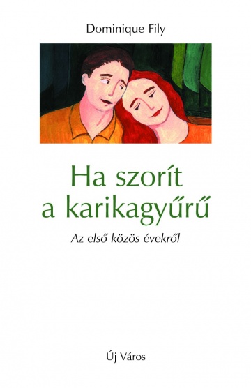 Dominique Fily: Ha szorít a karikagyűrű dominique-fily-ha-szorit-a-karikagyuru