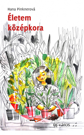Hana Pinknerová: Életem középkora hana-pinknerova-eletem-kozepkora