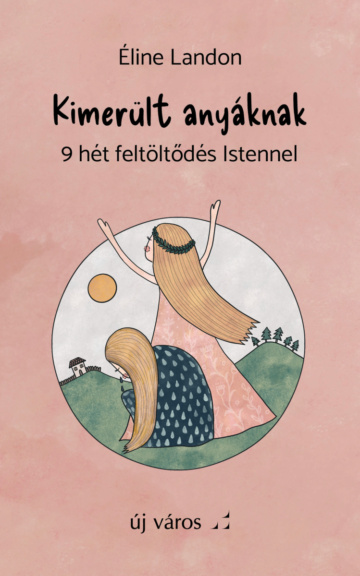 Éline Landon: Kimerült anyáknak eline-landon-kimerult-anyaknak