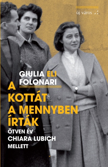 Giulia Eli Folonari: A kottát a mennyben írták giulia-eli-folonari-a-kottat-a-mennyben-irtak