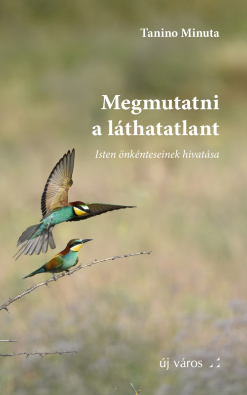 tanino-minuta-megmutatni-a-lathatatlant-isten-onkenteseinek-hivatasa