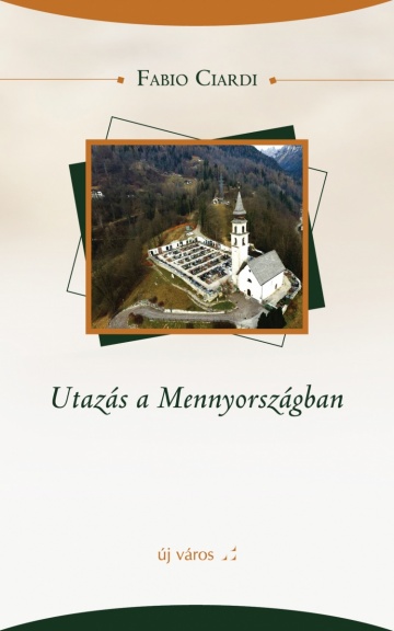 Fabio Ciardi: Utazás a Mennyországban fabio-ciardi-utazas-a-mennyorszagban