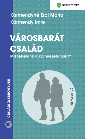 Körmendyné É. Mária–Körmendy Imre: Városbarát család kormendyne-e-maria-kormendy-imre-varosbarat-csalad