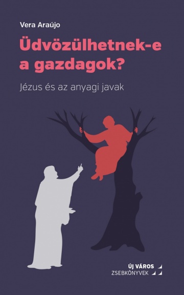 Vera Araújo: Üdvözülhetnek-e a gazdagok? vera-araujo-udvozulhetnek-e-a-gazdagok